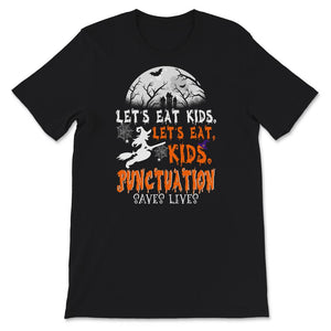 Halloween Witch Costume Shirt, Funny Punctuation Saves Lives, Let's