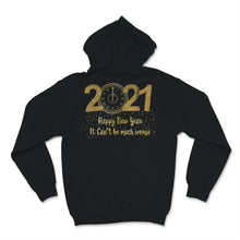 Load image into Gallery viewer, Happy New Year 2021 Shirt It Can&#39;t Be Much Worse New Year Eve Holiday
