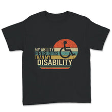 Load image into Gallery viewer, My Ability Is Stronger Than My Disability Shirt, Disability Gifts,
