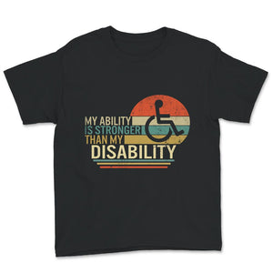 My Ability Is Stronger Than My Disability Shirt, Disability Gifts,