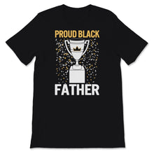 Load image into Gallery viewer, Mens Proud Black Father Shirt Fathers Day Gift Trophy Husband Father
