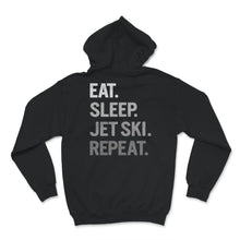 Load image into Gallery viewer, Jet Skiing Lover Shirt, Eat Sleep Jet Ski Repeat, Life Cycle Of
