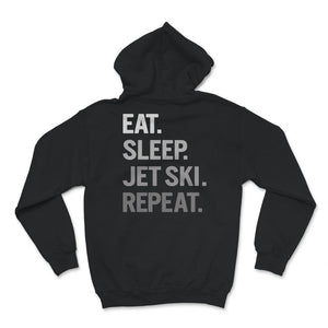 Jet Skiing Lover Shirt, Eat Sleep Jet Ski Repeat, Life Cycle Of
