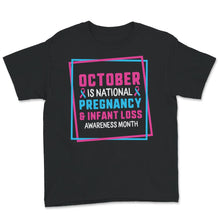 Load image into Gallery viewer, October Is National Pregnancy And Infant Loss Awareness Month Shirt,
