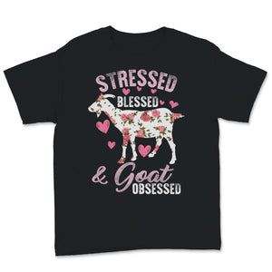 Stressed Blessed And Goat Obsessed Goats Lover Goat Mama Shirt Floral