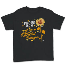 Load image into Gallery viewer, Proud Mom Of An Official Teenager, Shirt for Mom Birthday Gift,
