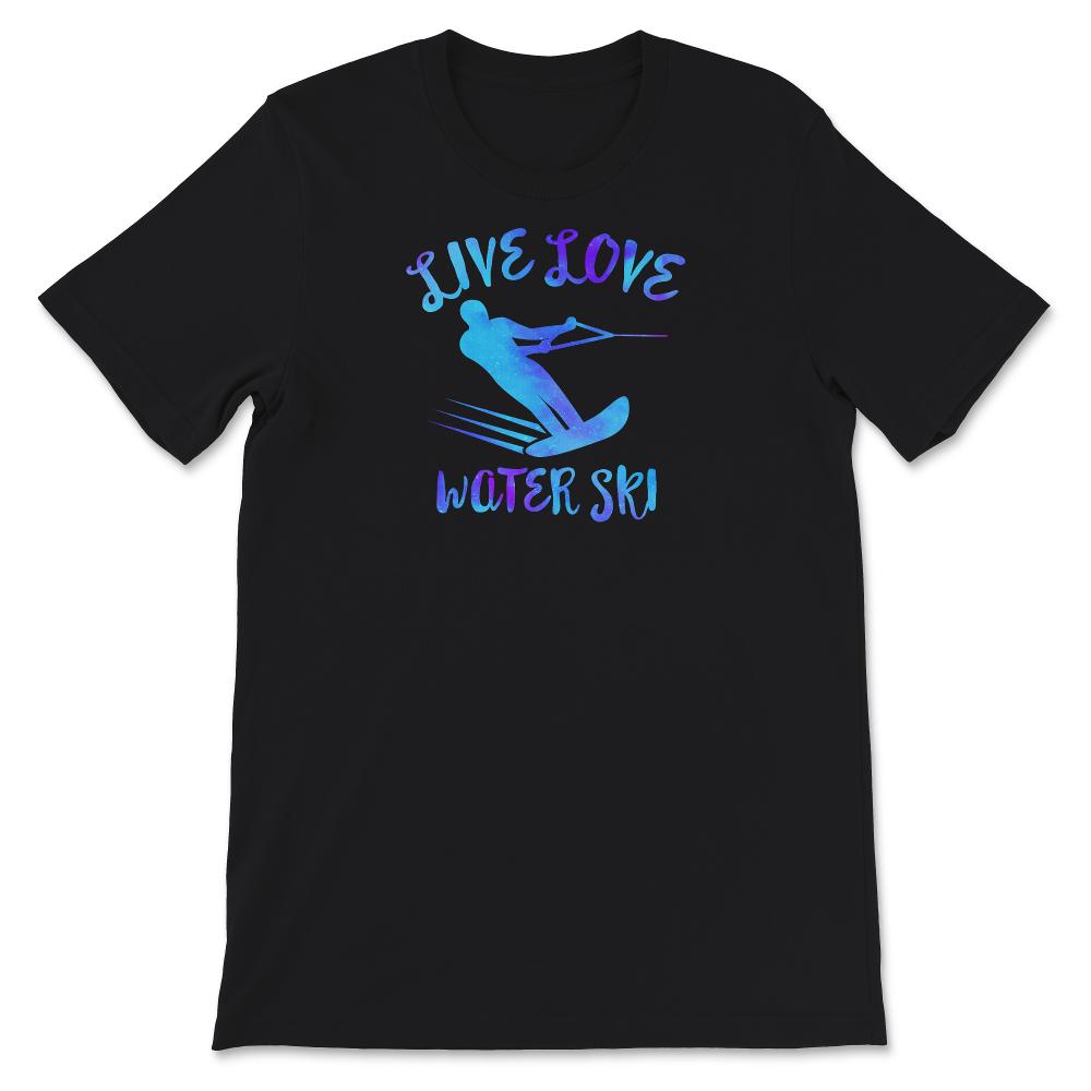 Live Love Water Ski, Skiing Lover Gift, Water Skiing Tee, Water