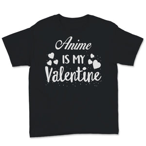 Valentines Day Kids Red Shirt Anime Is My Valentine Funny Japanese