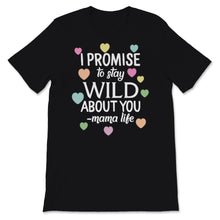 Load image into Gallery viewer, Matching Mommy And Me Valentine Shirts I Promise To Stay Wild About
