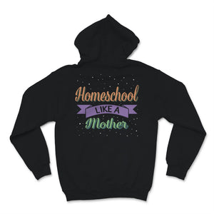 Homeschool Mom Shirt Homeschool Like Mother Mama Home School Boss
