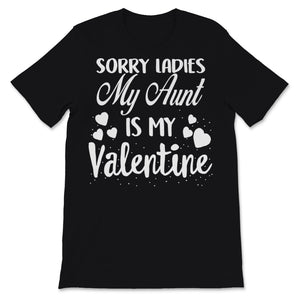 Valentines Day Kids Red Shirt Sorry Ladies My Aunt Is My Valentine Is