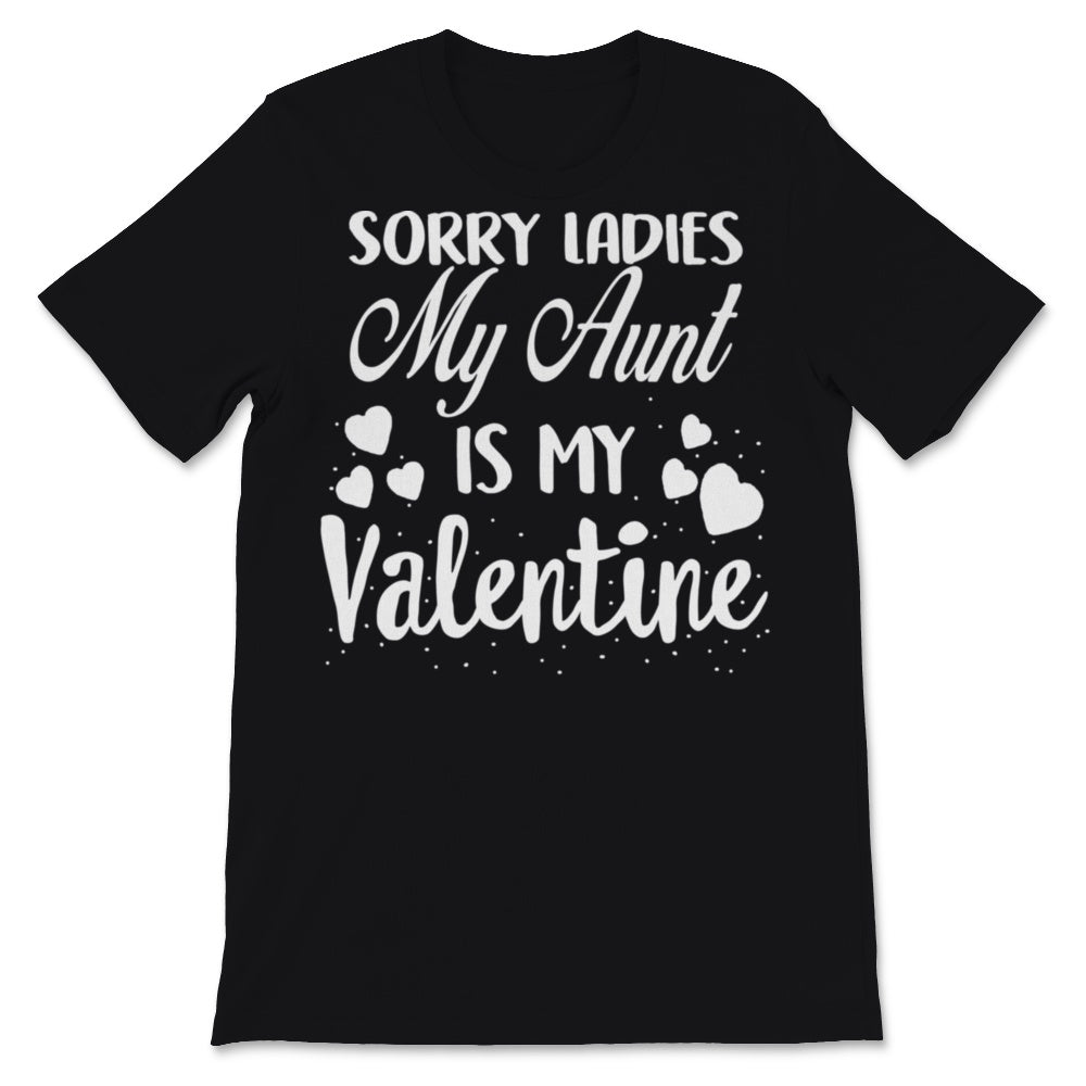 Valentines Day Kids Red Shirt Sorry Ladies My Aunt Is My Valentine Is