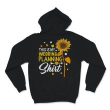 Load image into Gallery viewer, This Is My Wedding Planning Shirt Event Planner Profession Sunflower
