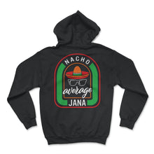 Load image into Gallery viewer, Nacho Average Jana Mexican Fiesta T Shirt - Hoodie - Black
