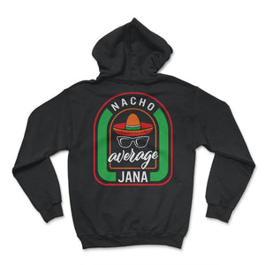 Nacho Average Jana Mexican Fiesta T Shirt - Hoodie - Black