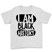 Load image into Gallery viewer, Black History Month I Am Black History Shirt Gift Women Men Black And
