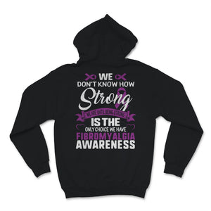 Fibromyalgia Awareness Being Strong Is The Only Choice Purple Ribbon