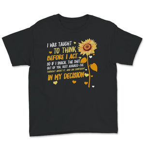 I Was Taught To Think Before I Act, Funny Sarcasm, Sarcastic T-Shirt,