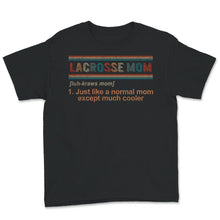 Load image into Gallery viewer, Lacrosse Mom Definition Shirt, Funny Lax Shirt For Women, Lacrosse
