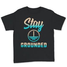 Load image into Gallery viewer, Stay Grounded Shirt, Electrical Engineering, Funny Electrician Gift
