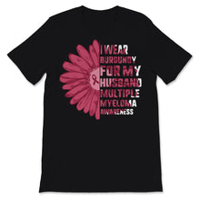 Load image into Gallery viewer, Multiple Myeloma Awareness I Wear Burgundy Ribbon For My Husband
