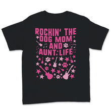 Load image into Gallery viewer, Rocking the Dog Mom and Aunt Life Guitar Music Pet Paw Mother&#39;s Day
