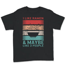 Load image into Gallery viewer, Ramen Shirt, Vintage I Like Ramen And Maybe 3 People, Japanese
