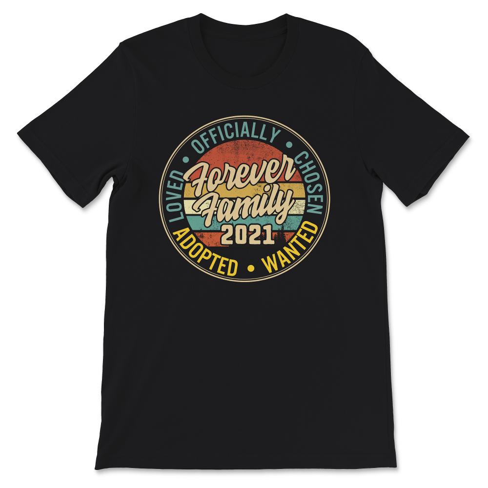 Family Matching Shirts, Forever Family 2021, Officially Loved Wanted