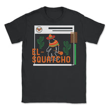 Load image into Gallery viewer, Cinco De Mayo Shirt, El-Squatcho Bigfoot Sasquatch Down To Fiesta, - Unisex T-Shirt - Black

