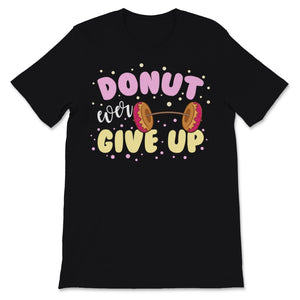 Donut Ever Give Up Weightlifting Motivation Gym Fitness Positive