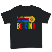 Load image into Gallery viewer, In World Where You Can Be Anything Kind Shirt Autism Awareness Gift
