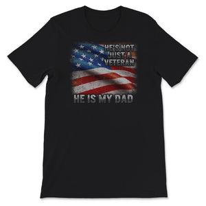 Veteran Dad Shirt, He's Not Just A Veteran, Veteran Dad Gift,