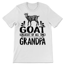Load image into Gallery viewer, Goat Greatest Of All Time Grandpa Father&#39;s Day Gift For Daddy Papa
