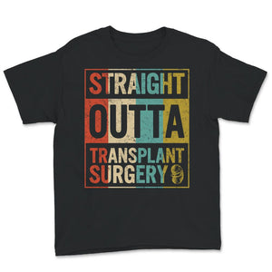 Transplant Shirt, Straight Outta Transplant Surgery, Kidney