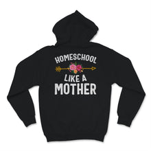 Load image into Gallery viewer, Homeschool Mom Shirt Homeschool Like Mother Mama Floral Home School
