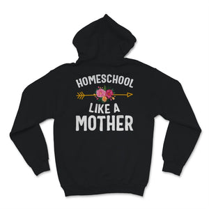 Homeschool Mom Shirt Homeschool Like Mother Mama Floral Home School
