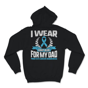 I Wear Light Blue For My Dad Prostate Cancer Awareness Support Father