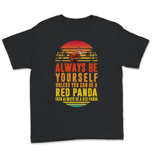 Load image into Gallery viewer, Red Panda Sunset Shirt, Always Be Yourself Unless You Can Be A Red
