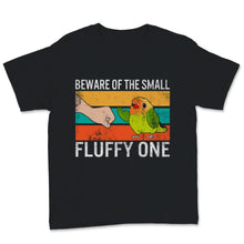 Load image into Gallery viewer, Sun Conure Shirt, Conure Mom Gift, Vintage Beware Of The Small Fluffy
