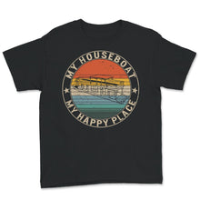 Load image into Gallery viewer, My House Boat Happy Place, Lake life Shirt, Living the Lake Life,
