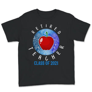 Retired Teacher Shirt, Class Of 2021, Retirement Gift, Teacher