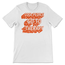 Load image into Gallery viewer, Mental Health Shirts, Cool People Go To Therapy, Self Care Shirt,
