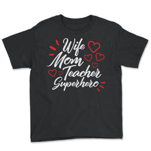 Load image into Gallery viewer, Wife Mom Teacher Superhero Shirt, Teacher Gift Mother&#39;s Day Tee, Gift - Youth Tee - Black
