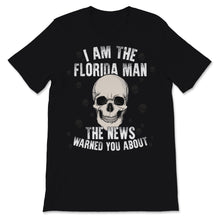 Load image into Gallery viewer, I&#39;m The Florida Man The News Warned You About Meme Sugar Skull Men
