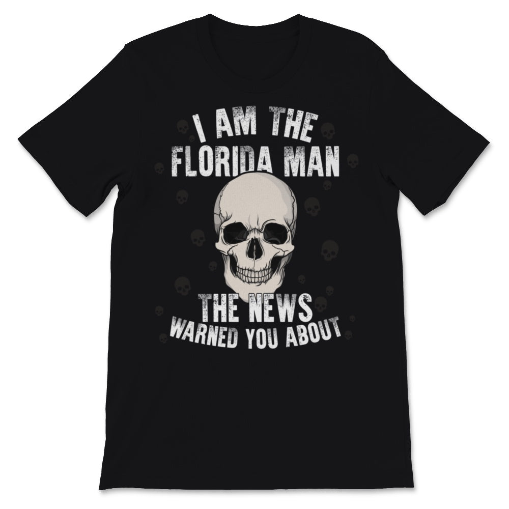 I'm The Florida Man The News Warned You About Meme Sugar Skull Men