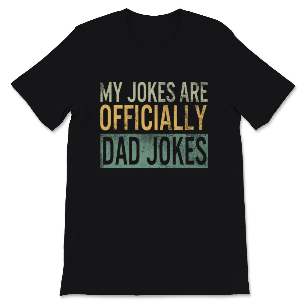 My Jokes Are Officially Dad Jokes Shirt Funny Fathers Day Gift For