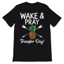 Load image into Gallery viewer, Wake &amp; Pray Transfer Day IVF Awareness Pineapple Infertility Warriors
