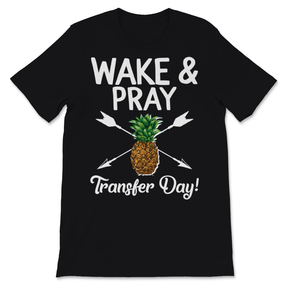 Wake & Pray Transfer Day IVF Awareness Pineapple Infertility Warriors