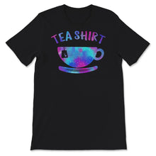 Load image into Gallery viewer, Tea Shirt, Tea Lover, Tea Addict, Funny T-Shirt With Sayings, Tea
