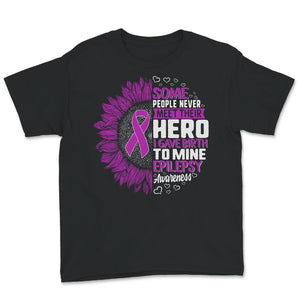 Epilepsy Awareness Shirt, Some People Never Meet Their Hero, Seizure